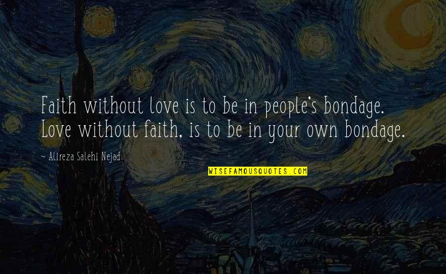 Gustavo Rocque Quotes By Alireza Salehi Nejad: Faith without love is to be in people's