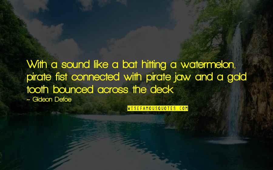 Gustavo Waters Quotes By Gideon Defoe: With a sound like a bat hitting a Gustavo Waters Quotes By Gideon Defoe: With a sound like a bat hitting a