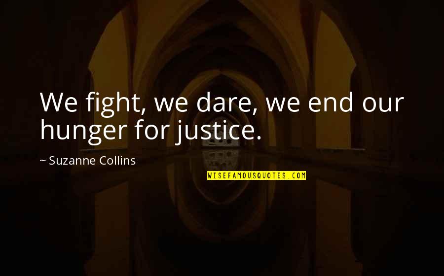 Gustavsson Futuremaster Quotes By Suzanne Collins: We fight, we dare, we end our hunger