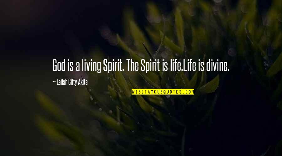 Gustavsson Quotes By Lailah Gifty Akita: God is a living Spirit. The Spirit is