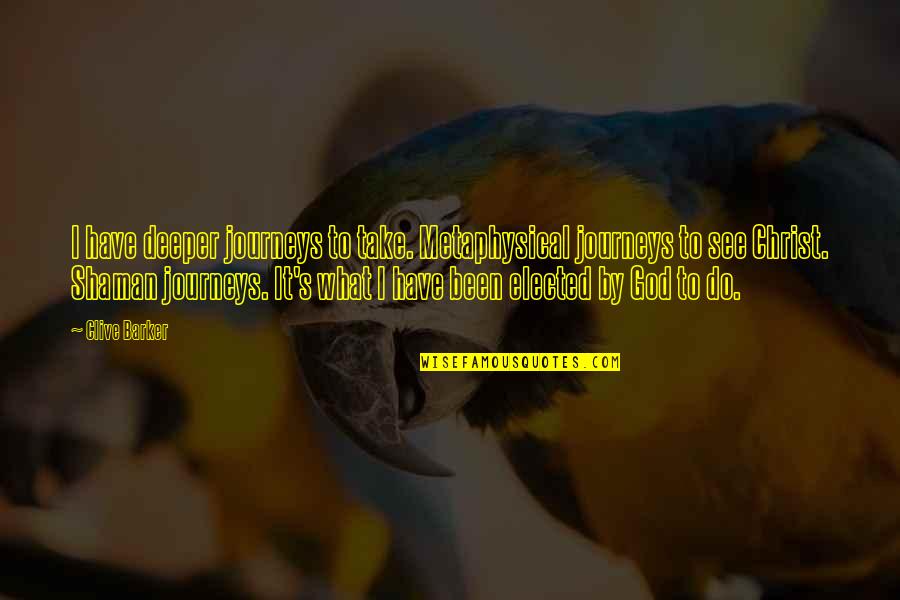 Gustavus Myers Quotes By Clive Barker: I have deeper journeys to take. Metaphysical journeys Gustavus Myers Quotes By Clive Barker: I have deeper journeys to take. Metaphysical journeys