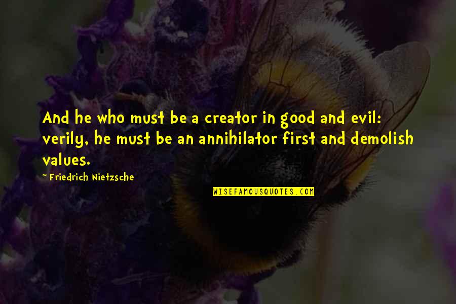 Gustavus Vassa Quotes By Friedrich Nietzsche: And he who must be a creator in