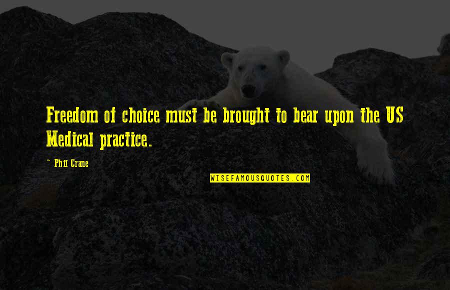 Gustavus Vassa Quotes By Phil Crane: Freedom of choice must be brought to bear