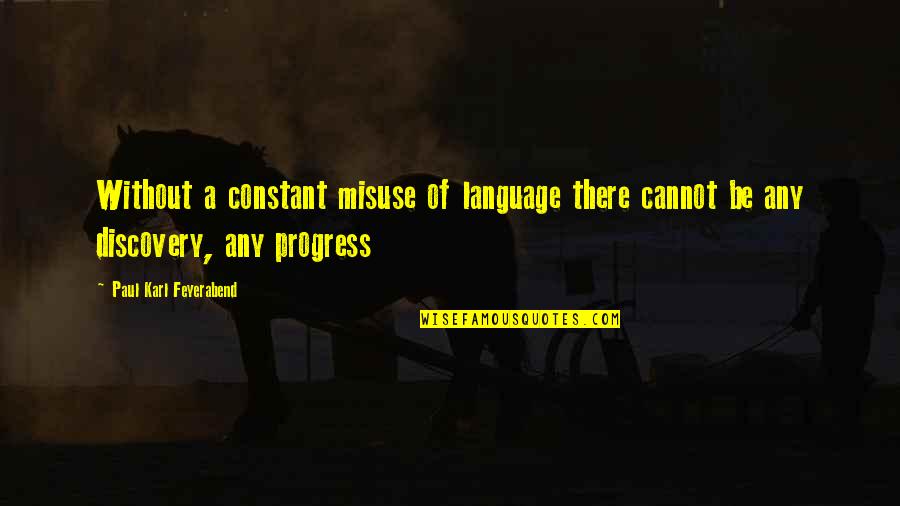 Gusteau Quotes By Paul Karl Feyerabend: Without a constant misuse of language there cannot