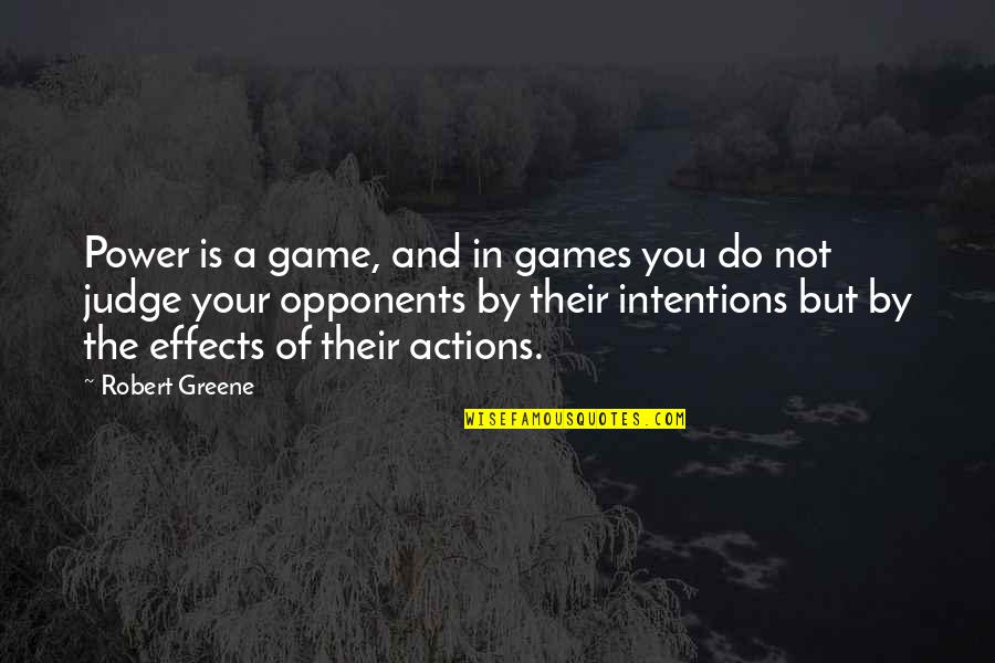 Gusteau Quotes By Robert Greene: Power is a game, and in games you