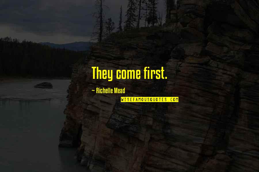 Gustine Quotes By Richelle Mead: They come first.