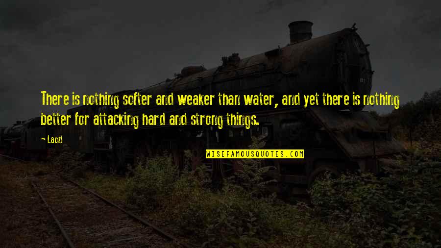 Gusto And Fatale Quotes By Laozi: There is nothing softer and weaker than water, Gusto And Fatale Quotes By Laozi: There is nothing softer and weaker than water,