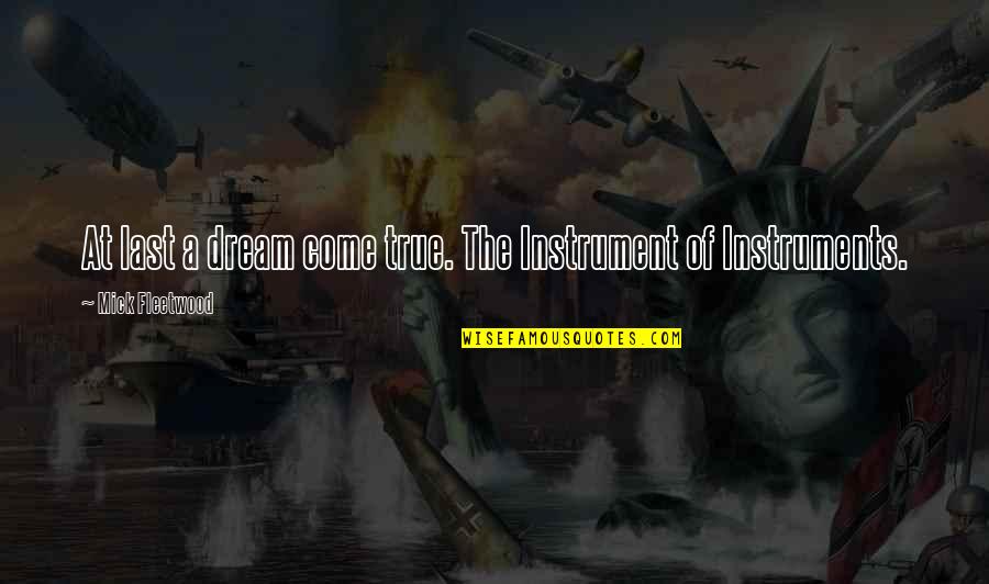 Gusto And Fatale Quotes By Mick Fleetwood: At last a dream come true. The Instrument Gusto And Fatale Quotes By Mick Fleetwood: At last a dream come true. The Instrument