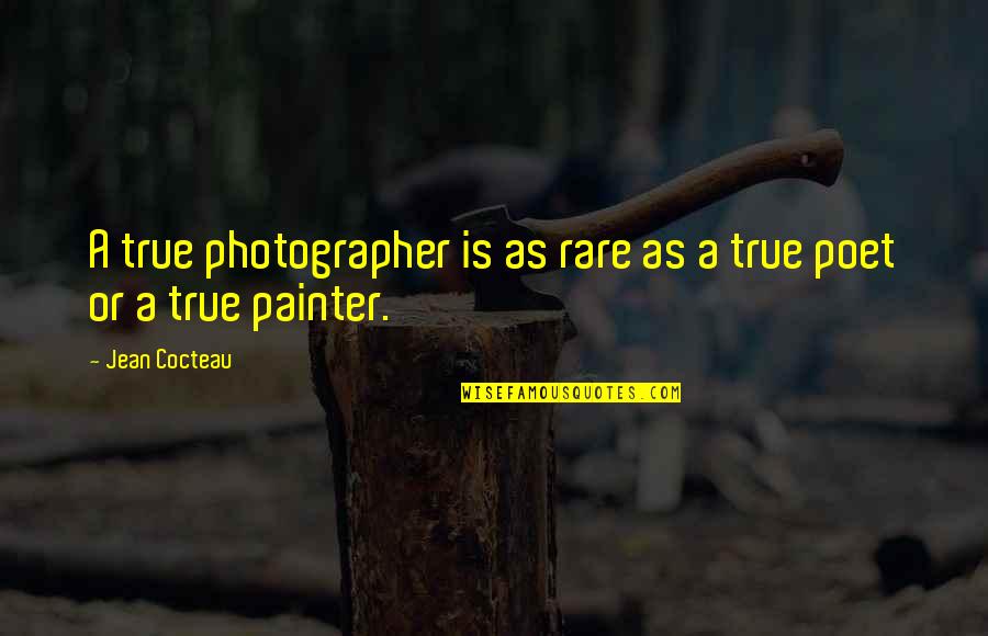Guston Quotes By Jean Cocteau: A true photographer is as rare as a