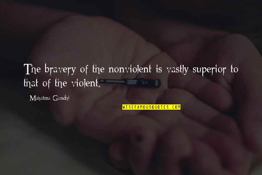 Gustong Makipagbalikan Quotes By Mahatma Gandhi: The bravery of the nonviolent is vastly superior
