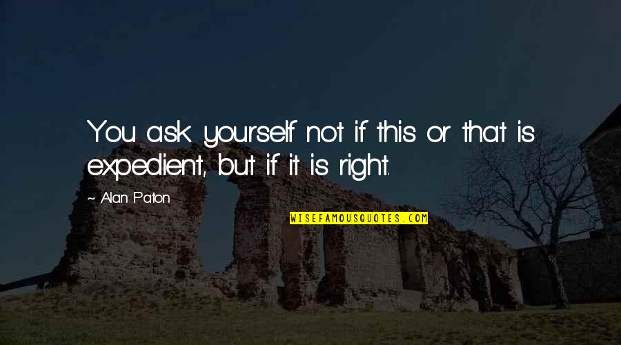 Gusturi Quotes By Alan Paton: You ask yourself not if this or that