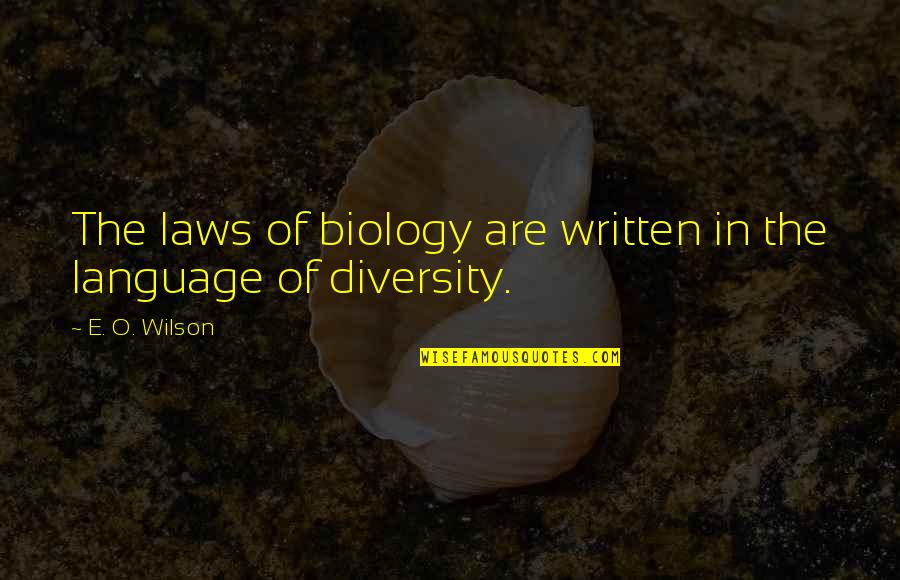Gut Instincts Quotes By E. O. Wilson: The laws of biology are written in the