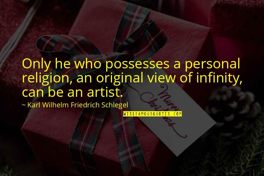 Gut Punch Quotes By Karl Wilhelm Friedrich Schlegel: Only he who possesses a personal religion, an