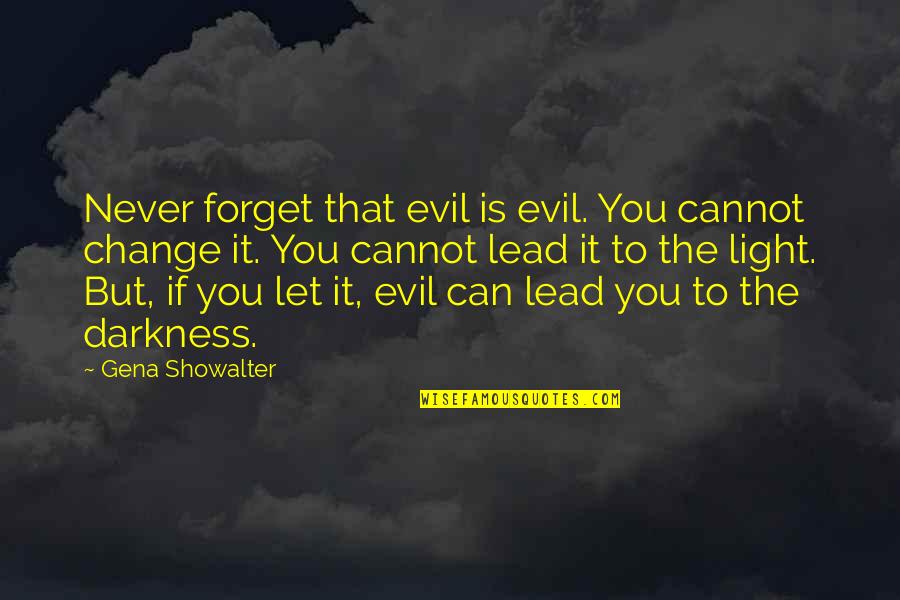 Gut Strings Guitar Quotes By Gena Showalter: Never forget that evil is evil. You cannot