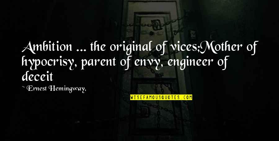 Gut Wrenching Feeling Quotes By Ernest Hemingway,: Ambition ... the original of vices;Mother of hypocrisy,