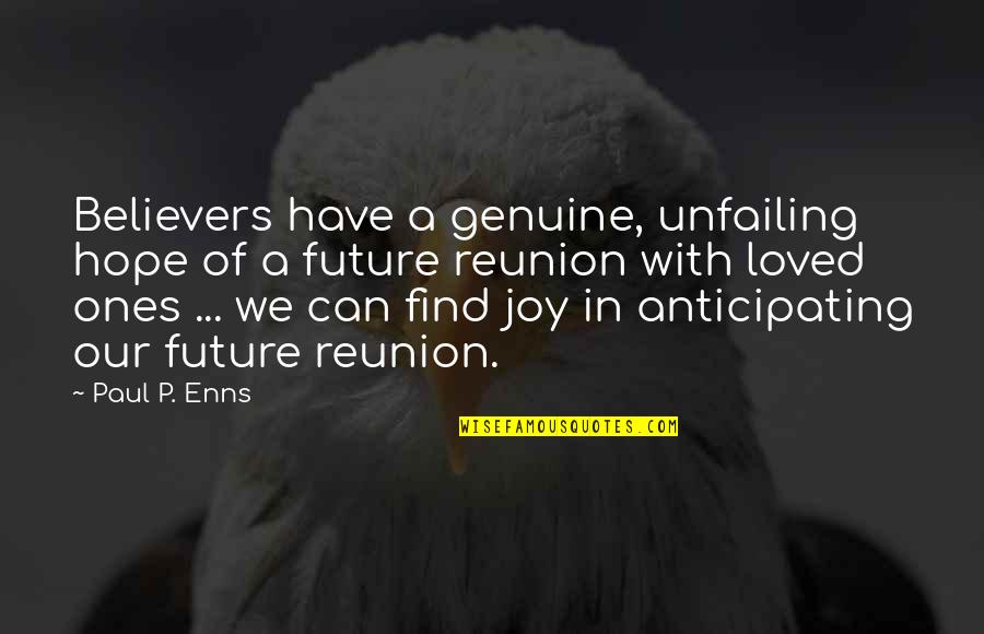 Gutbuster Quotes By Paul P. Enns: Believers have a genuine, unfailing hope of a
