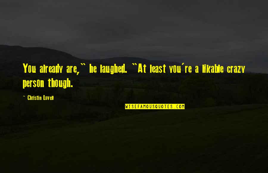 Gute Ek Quotes By Christin Lovell: You already are," he laughed. "At least you're