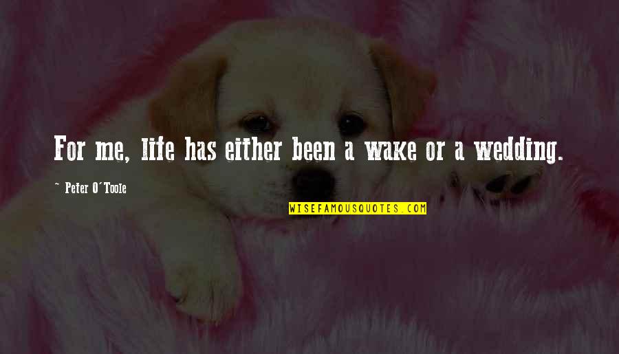 Gutekunst Family Crest Quotes By Peter O'Toole: For me, life has either been a wake Gutekunst Family Crest Quotes By Peter O'Toole: For me, life has either been a wake