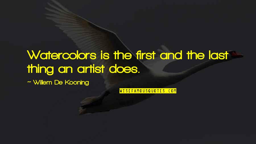 Guten Tag Pronunciation Quotes By Willem De Kooning: Watercolors is the first and the last thing Guten Tag Pronunciation Quotes By Willem De Kooning: Watercolors is the first and the last thing