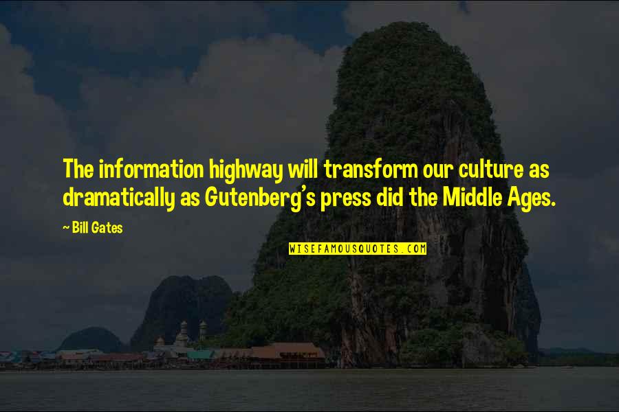 Gutenberg Press Quotes By Bill Gates: The information highway will transform our culture as