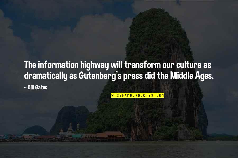 Gutenberg's Quotes By Bill Gates: The information highway will transform our culture as Gutenberg's Quotes By Bill Gates: The information highway will transform our culture as