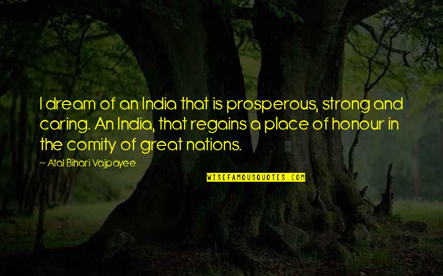 Guthfrithson Quotes By Atal Bihari Vajpayee: I dream of an India that is prosperous,