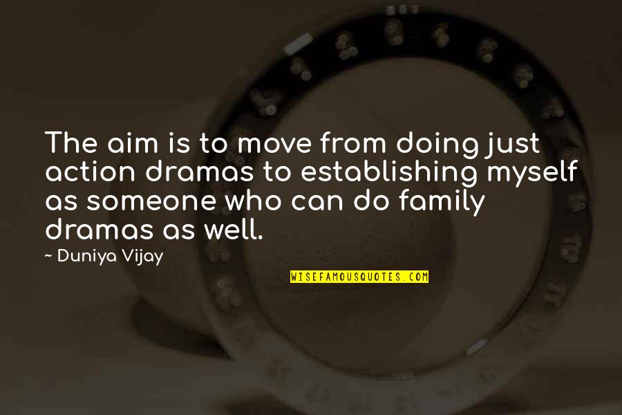 Guthmann Family Tree Quotes By Duniya Vijay: The aim is to move from doing just