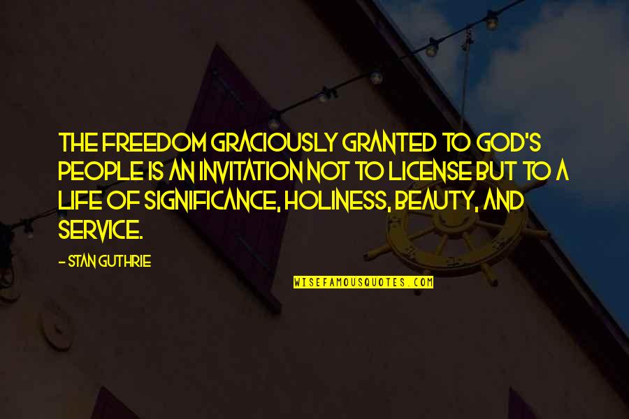 Guthrie's Quotes By Stan Guthrie: The freedom graciously granted to God's people is