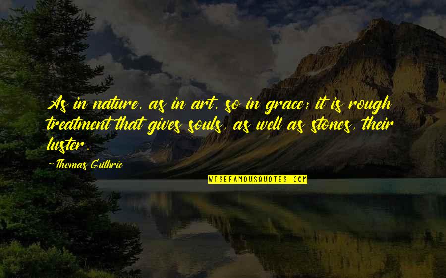 Guthrie's Quotes By Thomas Guthrie: As in nature, as in art, so in