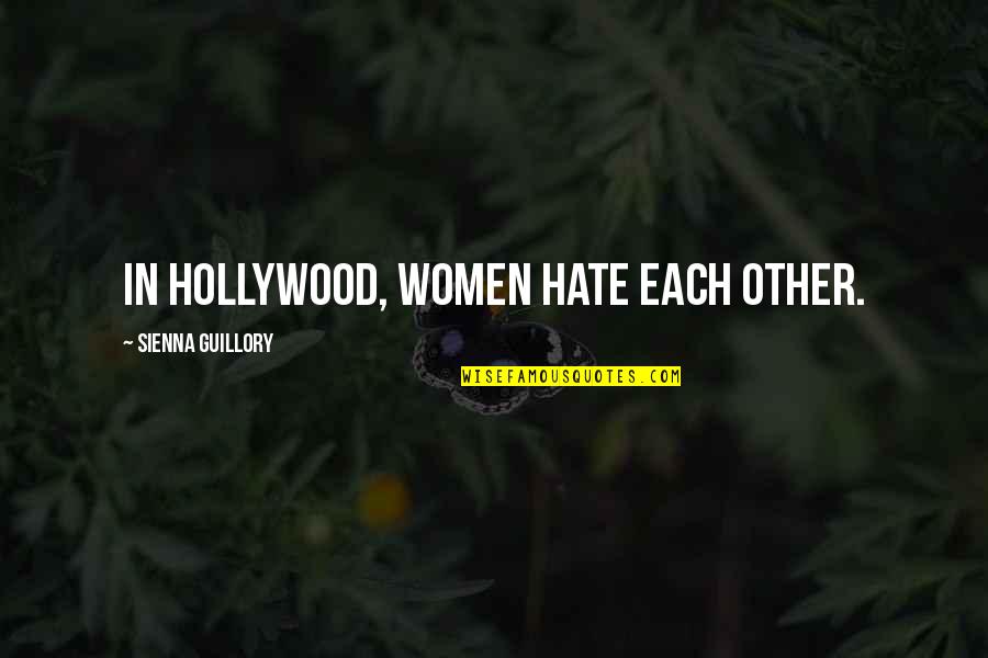Guti Rrez D Az Quotes By Sienna Guillory: In Hollywood, women hate each other.