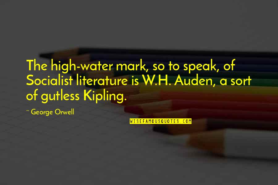 Gutless Quotes By George Orwell: The high-water mark, so to speak, of Socialist