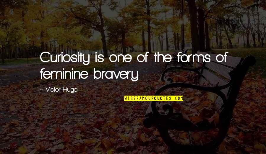 Gutridge Gunsmith Quotes By Victor Hugo: Curiosity is one of the forms of feminine Gutridge Gunsmith Quotes By Victor Hugo: Curiosity is one of the forms of feminine