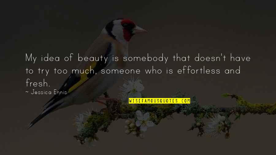 Gutrot Quotes By Jessica Ennis: My idea of beauty is somebody that doesn't