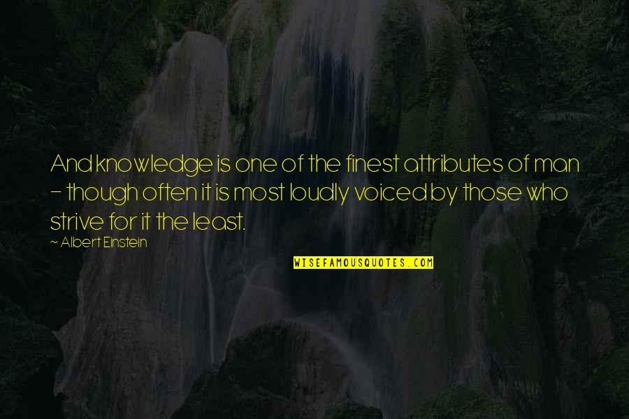 Guts Attitude Quotes By Albert Einstein: And knowledge is one of the finest attributes