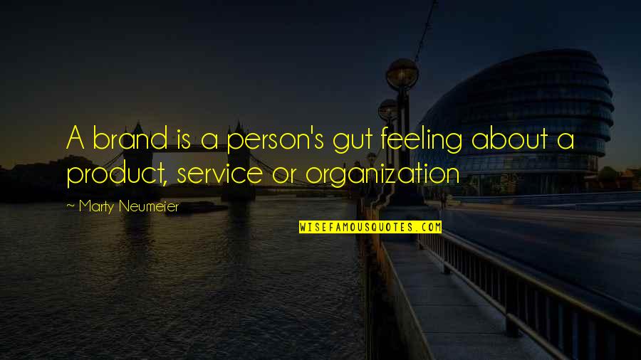 Guts Feeling Quotes By Marty Neumeier: A brand is a person's gut feeling about
