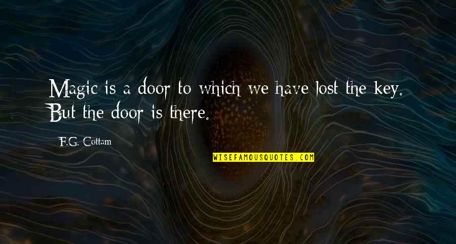 Guts Quote Quotes By F.G. Cottam: Magic is a door to which we have