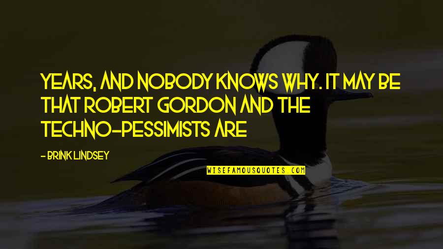 Gutshot Textile Quotes By Brink Lindsey: Years, and nobody knows why. It may be Gutshot Textile Quotes By Brink Lindsey: Years, and nobody knows why. It may be
