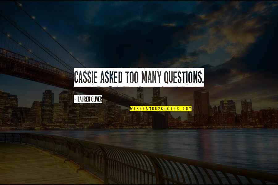 Gutshot Textile Quotes By Lauren Oliver: Cassie asked too many questions.