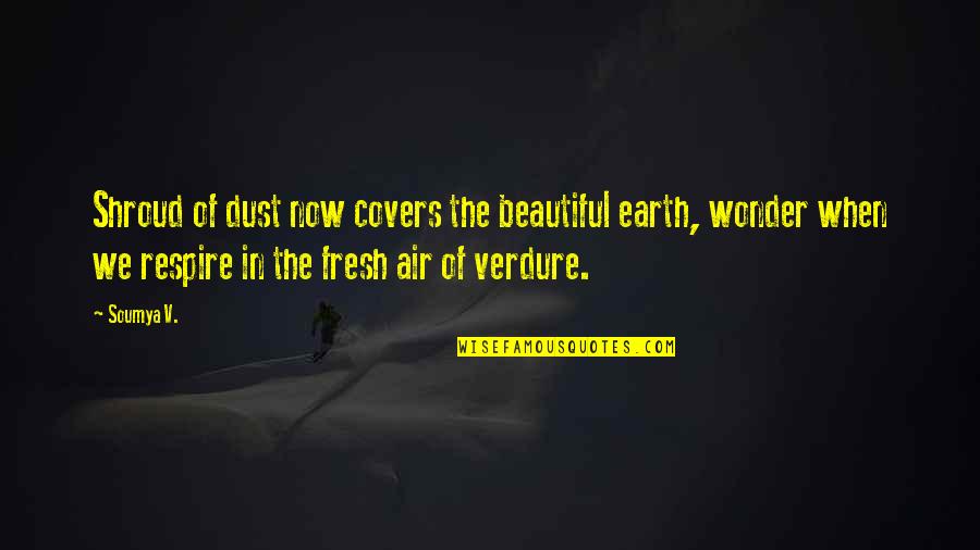 Gutshot Textile Quotes By Soumya V.: Shroud of dust now covers the beautiful earth,