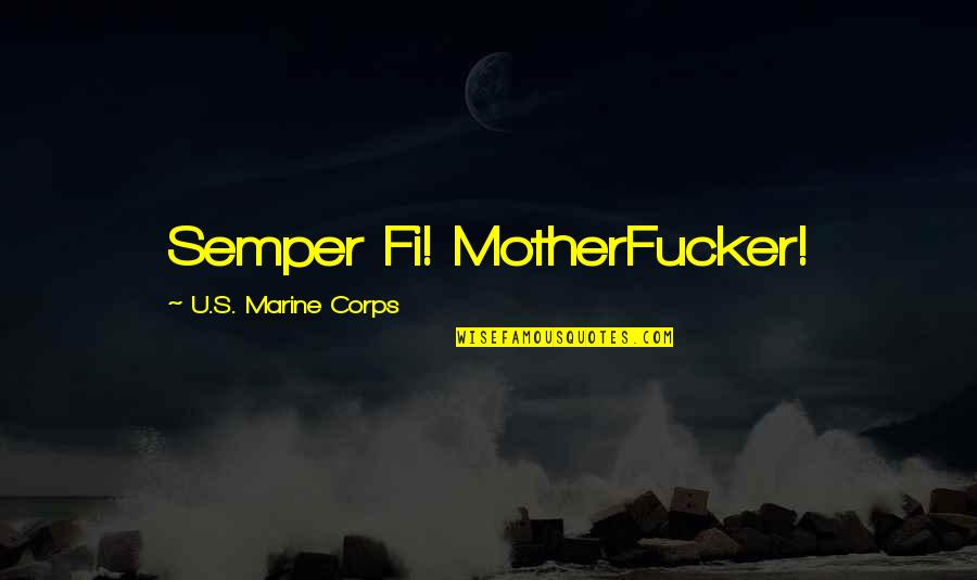 Gutshot Textile Quotes By U.S. Marine Corps: Semper Fi! MotherFucker!