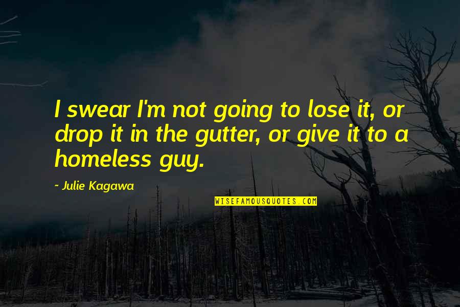 Gutter Quotes By Julie Kagawa: I swear I'm not going to lose it,