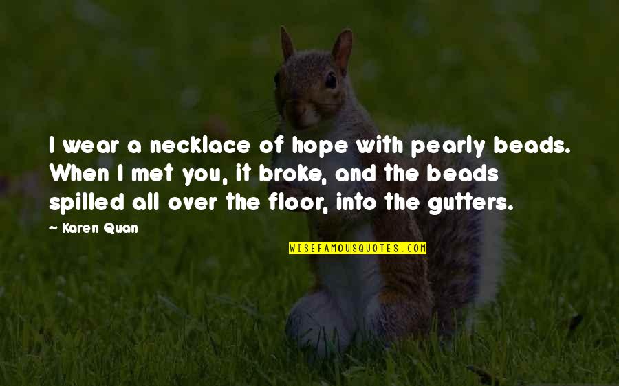 Gutter Quotes By Karen Quan: I wear a necklace of hope with pearly
