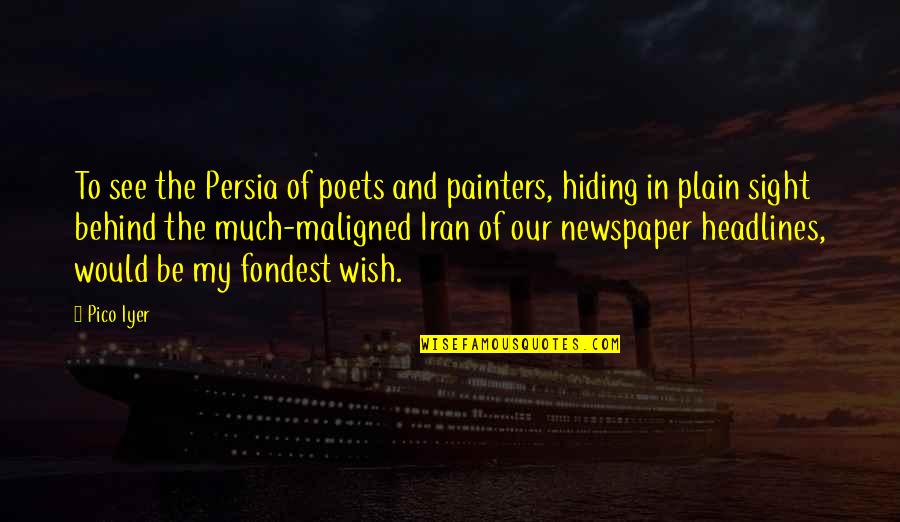 Gutteridge Dal 1878 Quotes By Pico Iyer: To see the Persia of poets and painters,