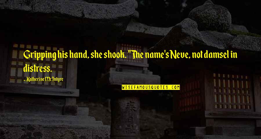 Guttersnipe Synonyms Quotes By Katherine McIntyre: Gripping his hand, she shook. "The name's Neve,