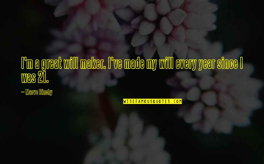 Gutterson Arena Quotes By Maeve Binchy: I'm a great will maker. I've made my