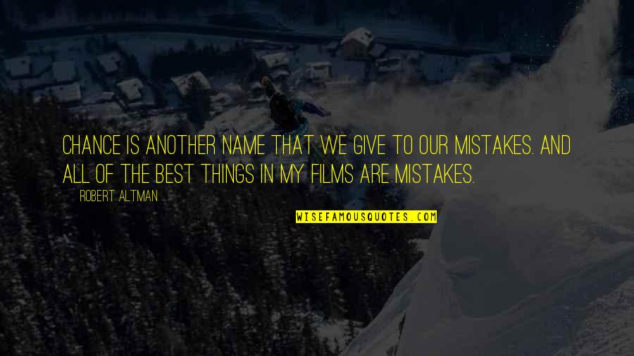 Gutterson Arena Quotes By Robert Altman: Chance is another name that we give to
