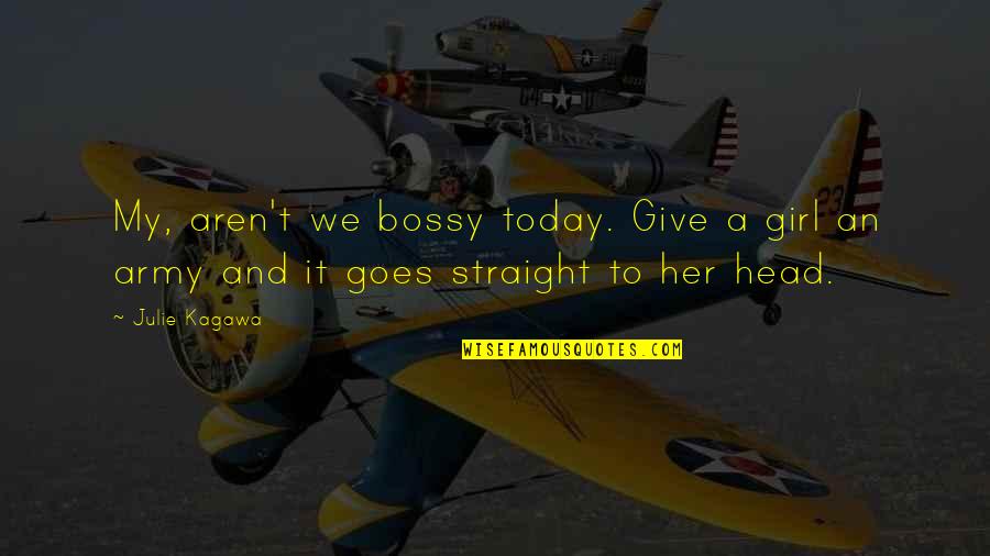 Guttery Darrell Quotes By Julie Kagawa: My, aren't we bossy today. Give a girl