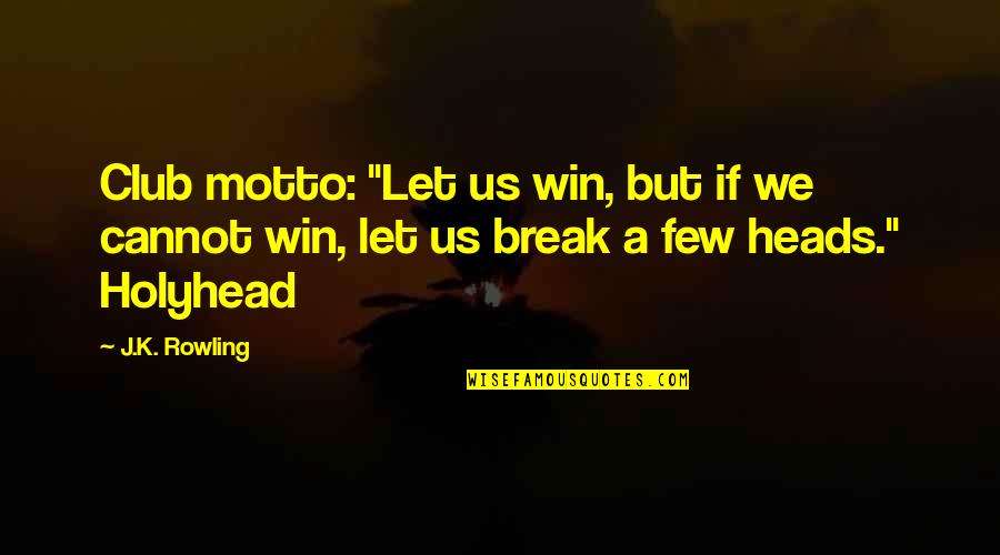 Guttie Ball Quotes By J.K. Rowling: Club motto: "Let us win, but if we