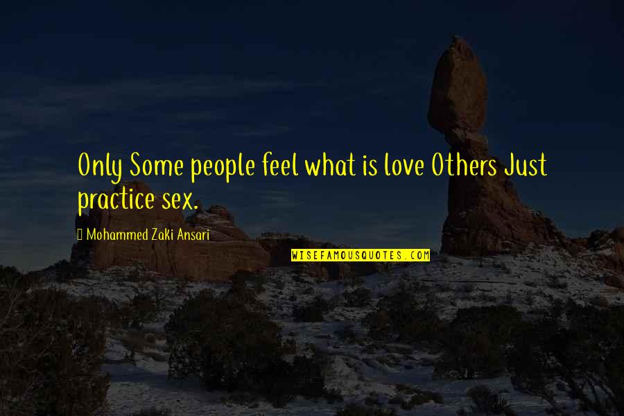Guttmacher Quotes By Mohammed Zaki Ansari: Only Some people feel what is love Others
