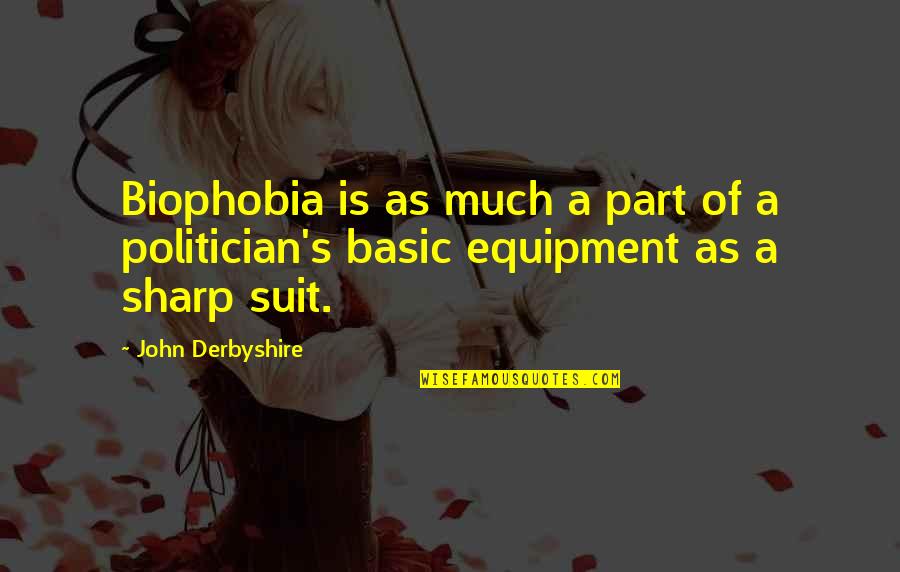 Guttmann Twins Quotes By John Derbyshire: Biophobia is as much a part of a